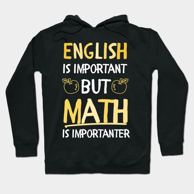 English is important but math is importanter math lovers Hoodie by Mega-st